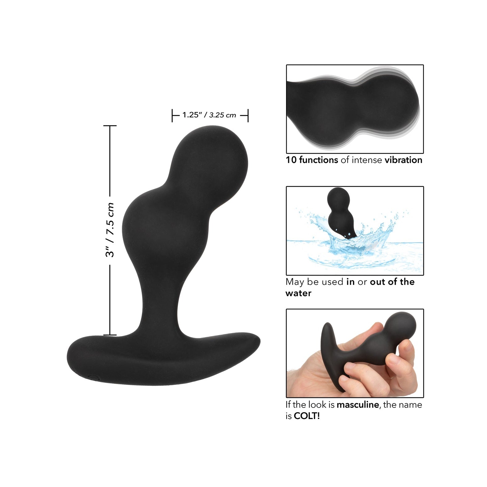 The Colt Dual Power Probe by Colt is a black silicone prostate massager, 3 tall and 1.25 wide, with a dual bulb design and 10 vibrating functions. Its water-compatible, USB-rechargeable, and features a masculine design held in hand in one image.