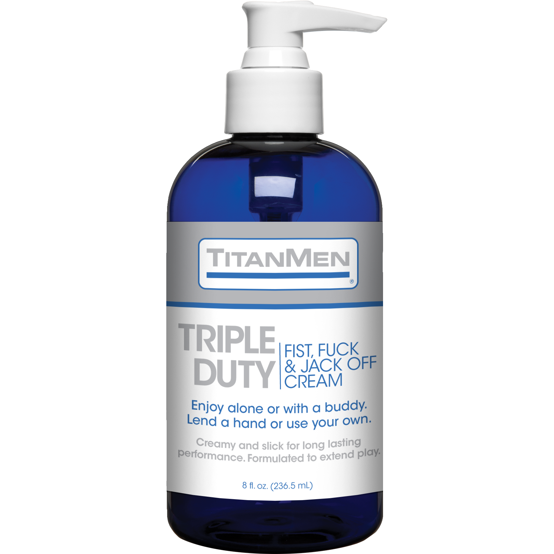 TitanMens Titanmen Triple Duty Fist, Fuck & Jack Off Cream in an 8 fl. oz. (236.5 ml) blue pump bottle acts as a long-lasting anal lubricant, ideal for solo sessions or partner play.